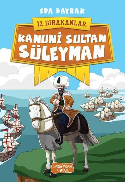 Kanuni Sultan Süleyman-İz Bırakanlar | Yediveren Çocuk (İnce Kapak)