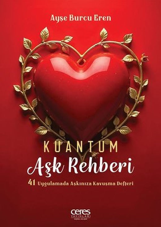 Kuantum Aşk Rehberi - 41 Uygulamada Aşkınıza Kavuşma Rehberi | Ceres Yayınları (İnce Kapak )