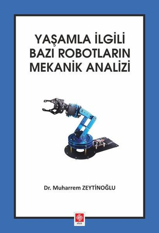Yaşamla İlgili Bazı Robotların Mekanik Analizi | Ekin Basım Yayın (İnce Kapak)