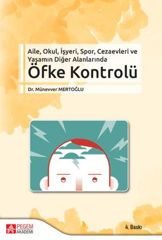 Aile, Okul, İşyeri, Spor, Cezaevleri ve Yaşamın Diğer Alanlarında Öfke Kontrolü | Pegem Akademi Yayıncılık (Ciltsiz)