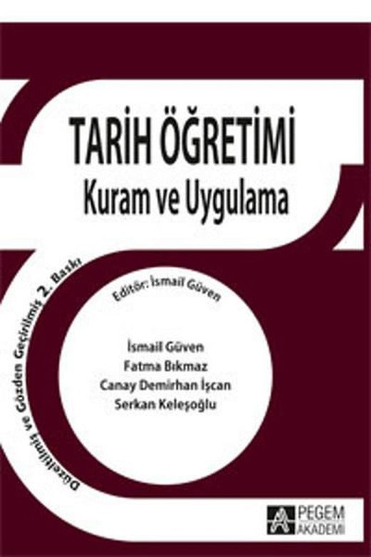Tarih Öğretimi Kuram ve Uygulama | Pegem Akademi Yayıncılık - Eğitim Dizisi (İnce Kapak)