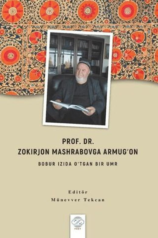 Prof. Dr. Zokırjon Mashrabovga Armugʻon - Bobur Izıda O’tgan Bır Umr | Post Yayınevi (Ciltsiz)