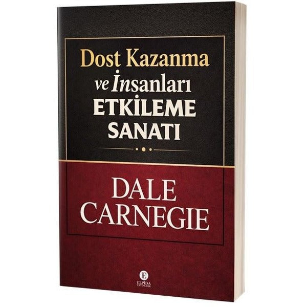 Dost Kazanma ve İnsanları Etkileme Sanatı | Elpida Yayıncılık (İnce Kapak)