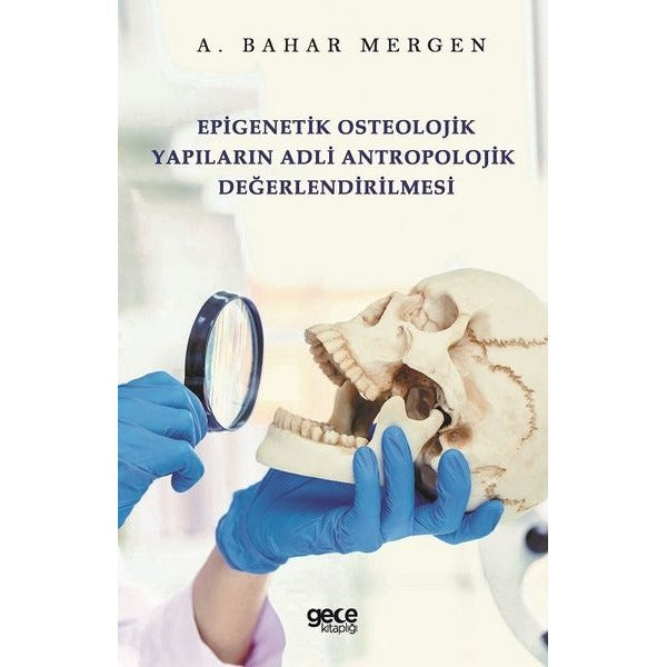 Epigenetik Osteolojik Yapıların Adli Antropolojik Değerlendirilmesi | Gece Kitaplığı (İnce Kapak)