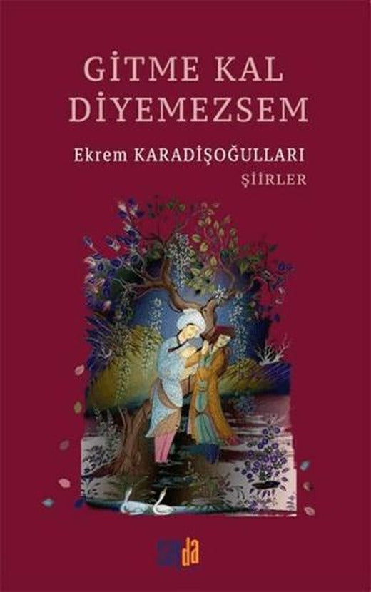 Gitme Kal Diyemezsem | Sayda Yayınları (Ciltsiz)