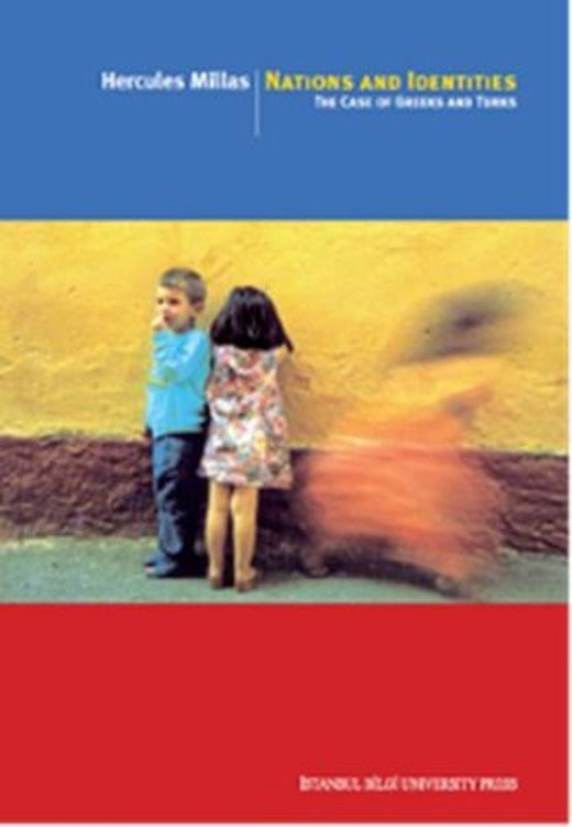 Nations And Identities - The Case Of Greeks And Turks | İstanbul Bilgi Üniv.Yayınları