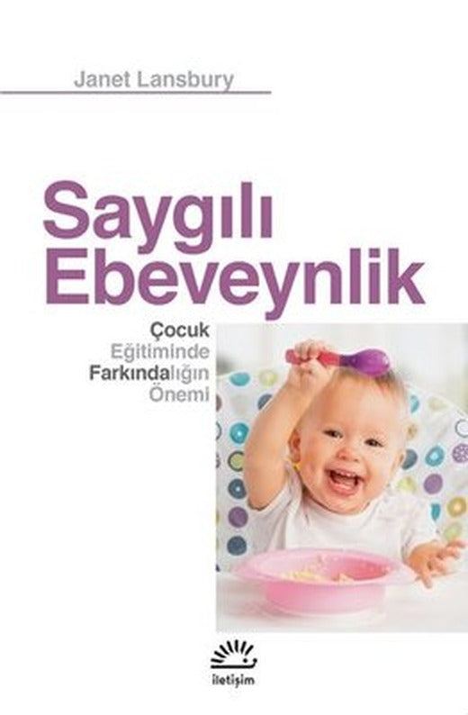Saygılı Ebeveynlik-Çocuk Eğitiminde Farkındalığın Önemi | İletişim Yayınları