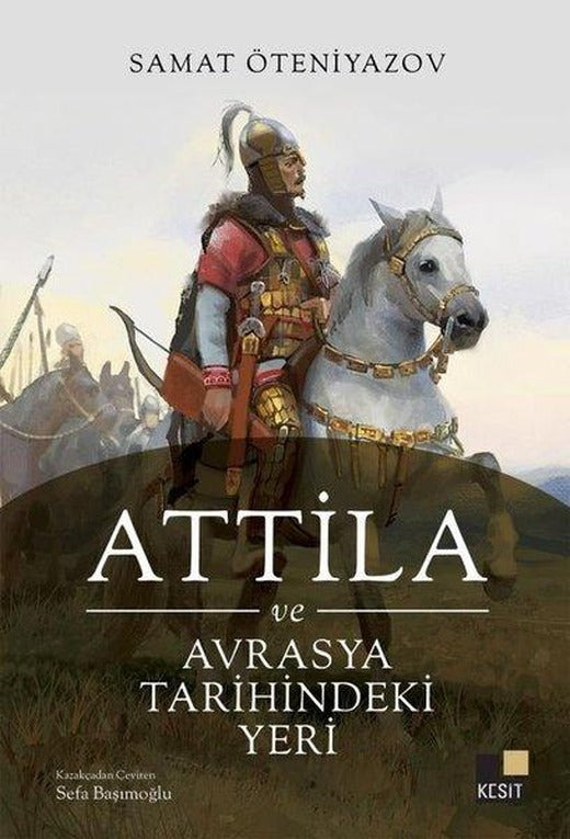 Attila ve Avrasya Tarihindeki Yeri | Kesit Yayınları (İnce Kapak)
