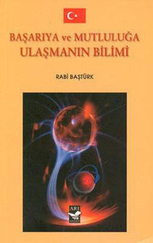Başarıya ve Mutluluğa Ulaşmanın Bilimi | Arı Sanat Yayınevi