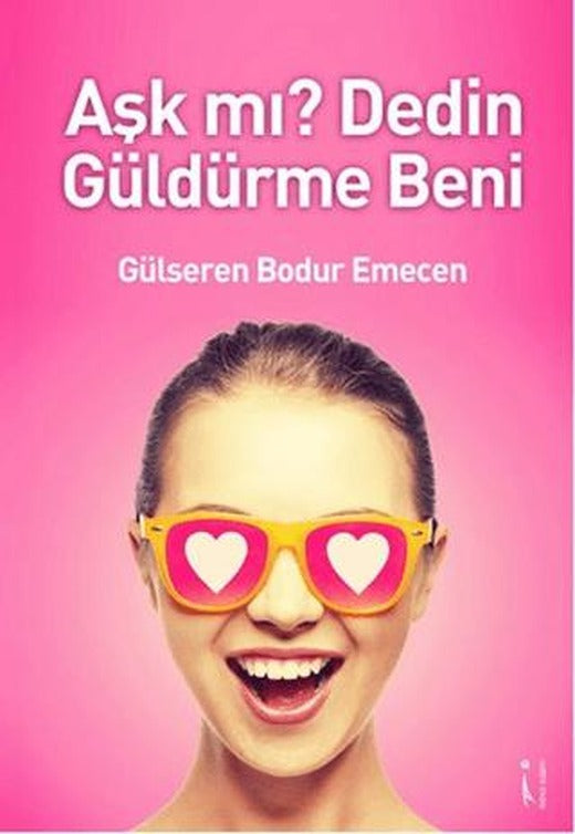 Aşk mı? Dedin Güldürme Beni | İkinci Adam Yayınları (Ciltsiz)