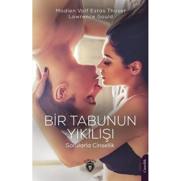 Bir Tabunun Yıkılışı - Sorularla Cinsellik | Dorlion Yayınevi