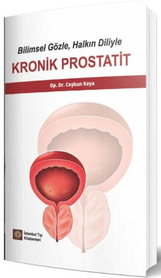 Bilimsel Gözle, Halkın Diliyle Kronik Prostatit | İstanbul Tıp Kitabevi (Ciltsiz)
