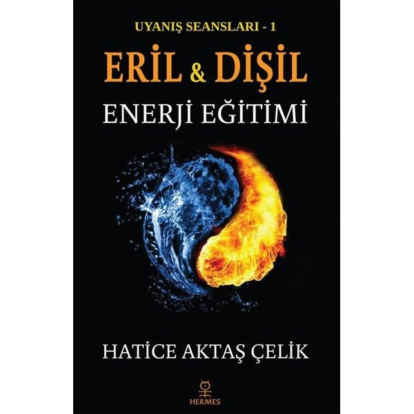 Eril Dişil Enerji Eğitimi-Uyanış Seansları 1 | Hermes Yayınları (İnce Kapak)