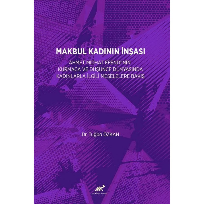 Makbul Kadının İnşası | Paradigma Akademi Yayınları (Ciltsiz)