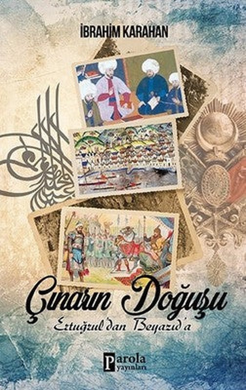 Çınarın Doğuşu-Ertuğrul'dan Beyazıd'a | Parola Yayınları
