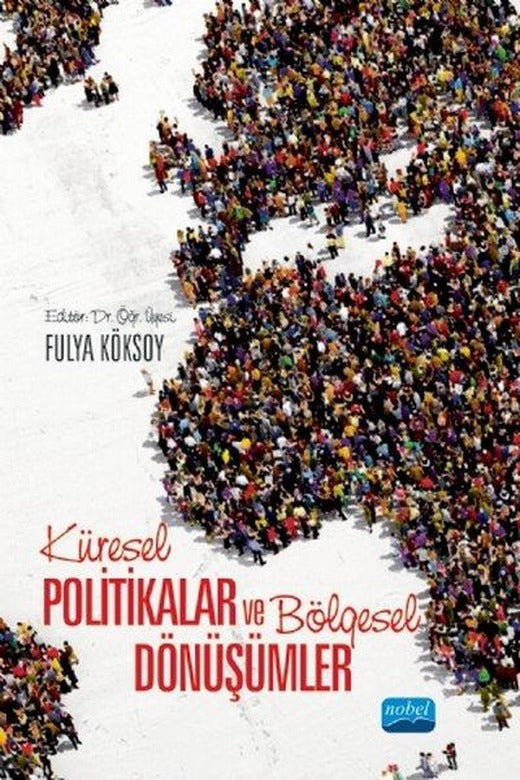Küresel Politikalar ve Bölgesel Dönüşümler | Nobel Akademik Yayıncılık (İnce Kapak)