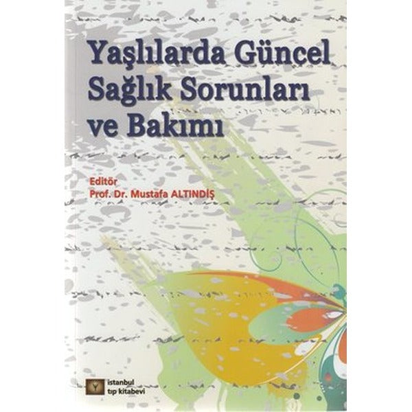 Yaşlılarda Güncel Sağlık Sorunları ve Bakımı