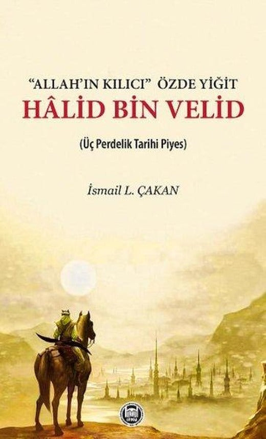 Allahın Kılıcı Özde Yiğit - Halid Bin Velid | M. Ü. İlahiyat Fakültesi Vakfı Yayı (İnce Kapak)