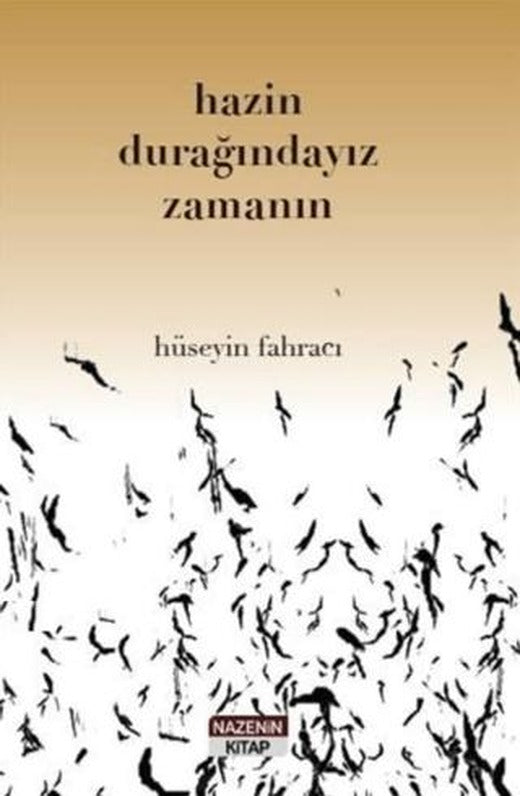 Hazin Durağındayız Zamanın | Nazenin Kitap (Ciltsiz)