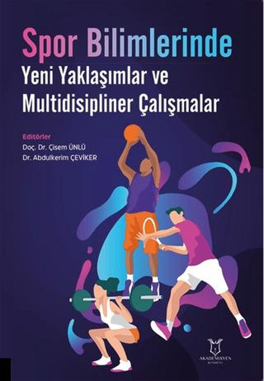 Spor Bilimlerinde Yeni Yaklaşımlar ve Multidisipliner Çalışmalar | Akademisyen Kitabevi (Ciltsiz)