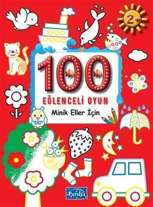100 Eğlenceli Oyun - Minik Eller İçin - Boyama | Parıltı Yayınları