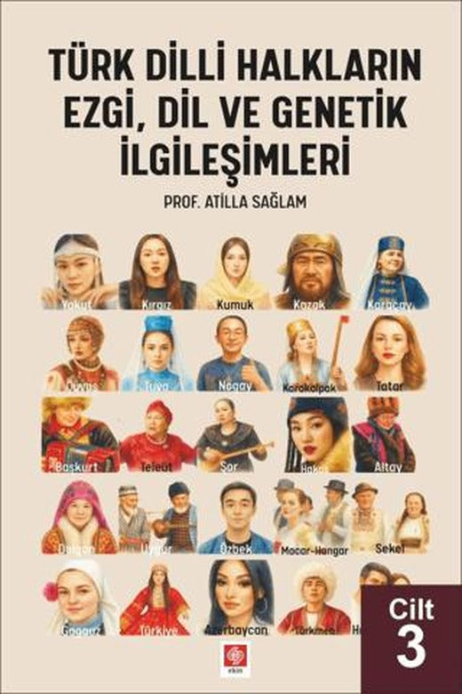Türk Dilli Halkların Ezgi, Dil ve Genetik İlgileşimleri Cilt 3 | Ekin Basım Yayın (Ciltsiz)