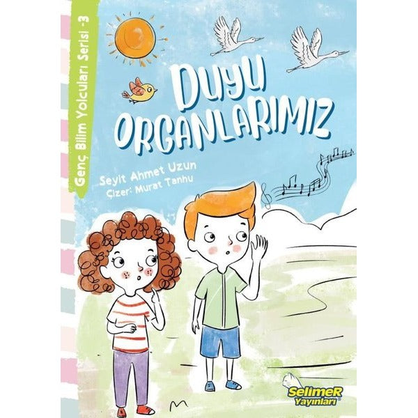 Duyu Organlarımız - Genç Bilim Yolcuları Serisi 3 | Selimer (İnce Kapak)