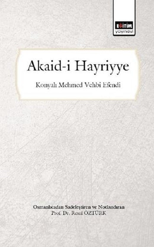 Akaid-i Hayriyye (Osmanlıca'dan Sadeleştiren ve Notlandıran) | Eğitim Yayınevi - Bilimsel Eserler (Ciltsiz)