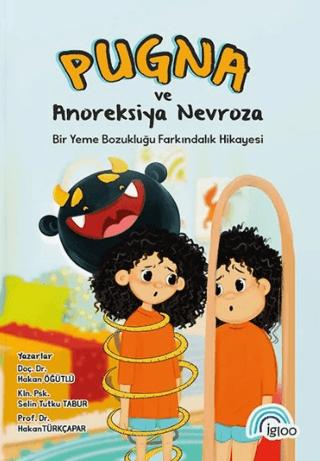 Pugna ve Anoreksiya Nervoza Bir Yeme Bozukluğu Farkındalık Hikayesi | İgloo Yayınevi (Ciltsiz)  - Resim 1