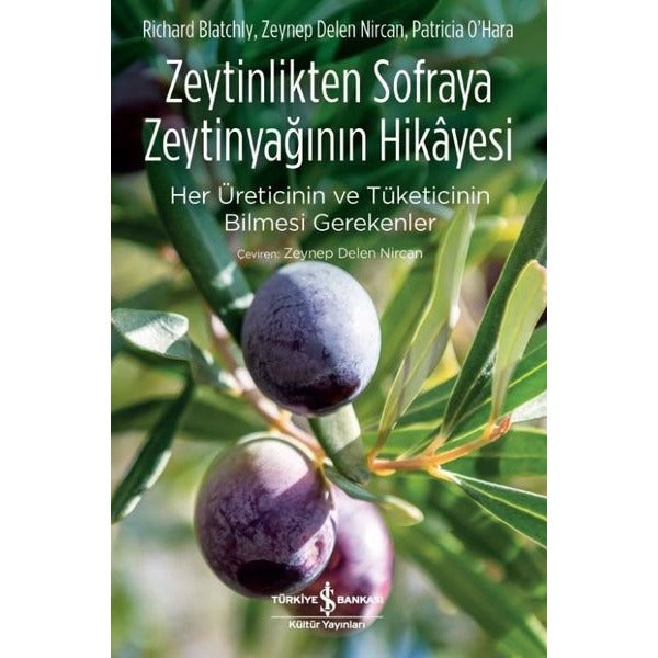 Zeytinlikten Sofraya Zeytinyağının Hikayesi-Her Üreticinin ve Tüketicinin Bilmesi Gerekenler | İş Bankası Kültür Yayınları (İnce Kapak)