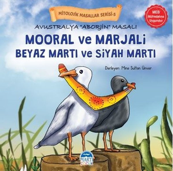 Avustralya Aborjin Masalı Mooral ve Marjali Beyaz Martı ve Siyah Martı - Mitolojik Masallar Serisi-5 | Martı Yayınları
