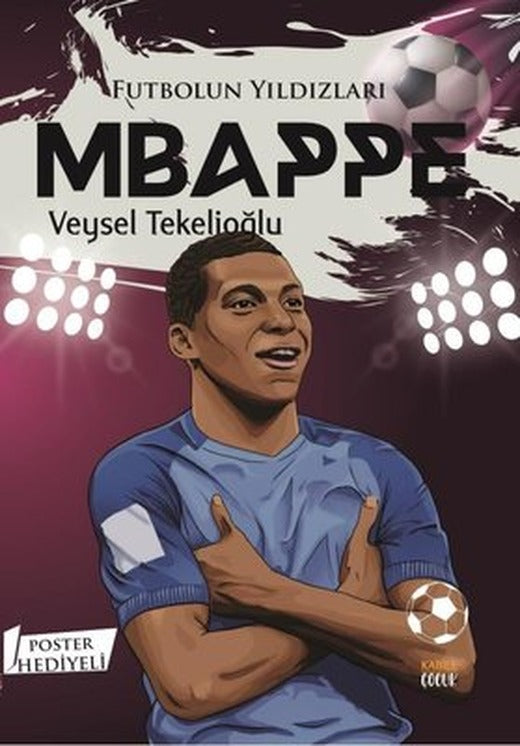 Futbolun Yıldızları: Mbappe - Poster Hediyeli | Kabile Çocuk (İnce Kapak )
