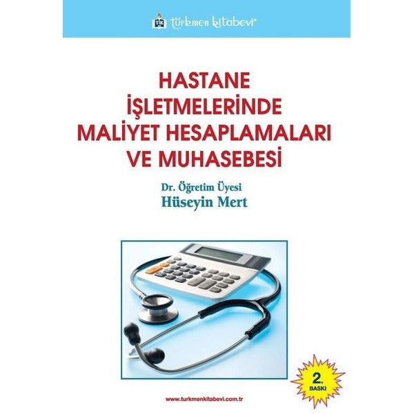 Hastane İşletmelerinde Maliyet Hesaplamaları ve Muhasebesi