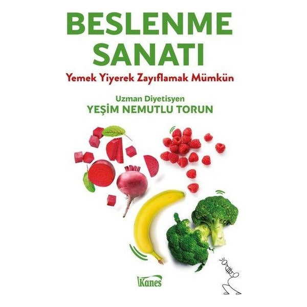 Beslenme Sanatı - Yemek Yiyerek Zayıflamak Mümkün | Kanes Yayınları (İnce Kapak)