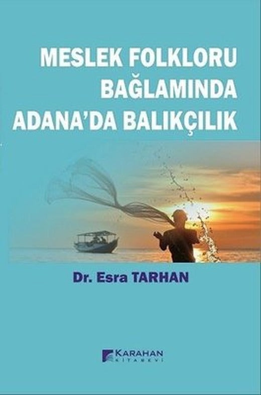 Meslek Folkloru Bağlamında Adana'da Balıkçılık | Karahan Kitabevi