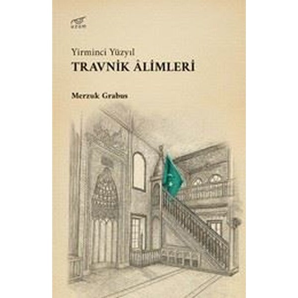 Yirminci Yüzyıl - Travnik Alimleri | Uzam Yayınları (İnce Kapak)