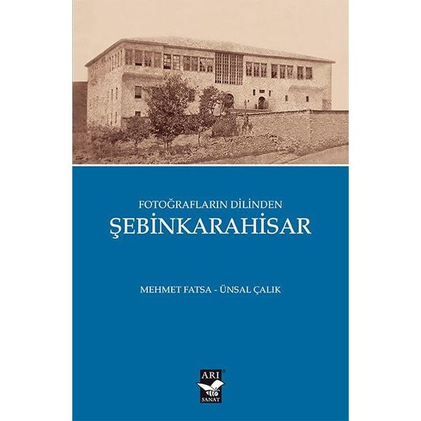 Fotoğrafların Dilinden Şebinkarahisar | Arı Sanat Yayınevi (İnce Kapak)