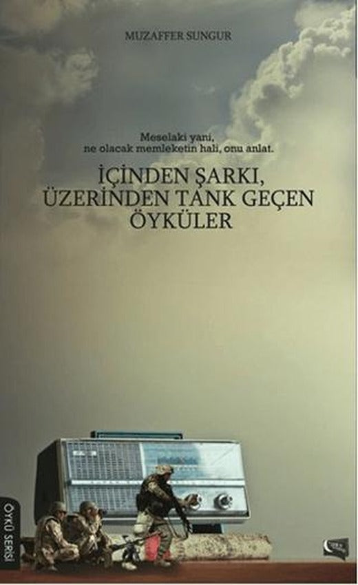 İçinden Şarkı, Üzerinden Tank Geçen Öyküler | Gece Kitaplığı (Ciltsiz)
