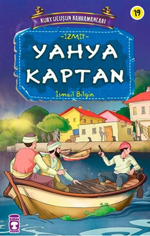 Kurtuluşun Kahramanları - Yahya Kaptan | Timaş Çocuk (İnce Kapak)