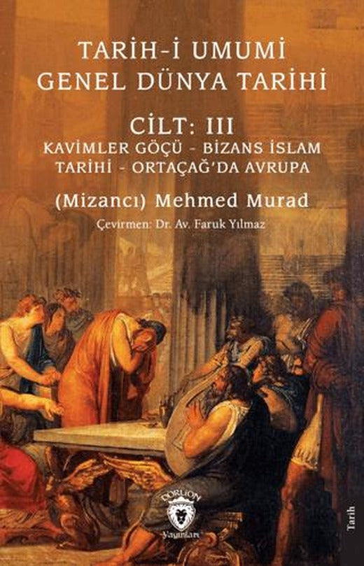 Tarih-i Umumi - Genel Dünya TarihiCilt: III Kavimler Göçü - Bizans İslam Tarihi - Ortaçağ’da Avrupa | Dorlion Yayınları (Ciltsiz)