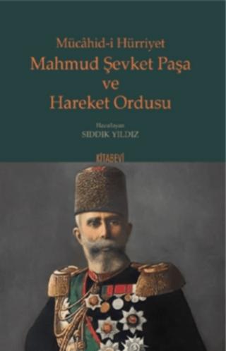 Mahmud Şevket Paşa ve Hareket Ordusu | Kitabevi Yayınları (Ciltsiz)  - Resim 1