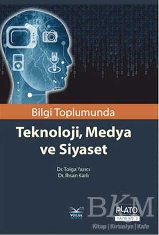 Bilgi Toplumunda Teknoloji, Medya ve Siyaset - Tolga Yazıcı kitap kapağı