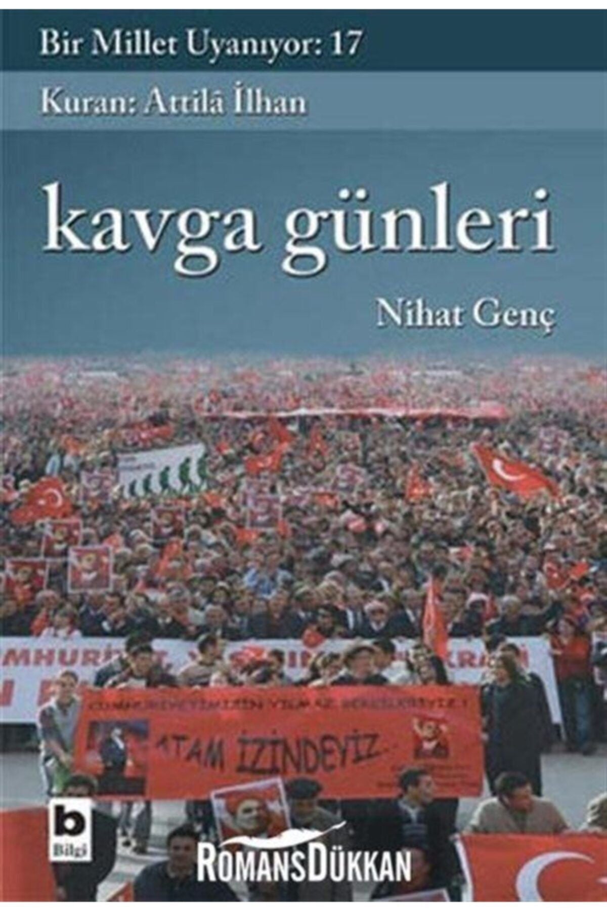 Bilgi Yayınevi Bir Millet Uyanıyor 17 Kavga Günleri - Nihat Genç kitap kapağı