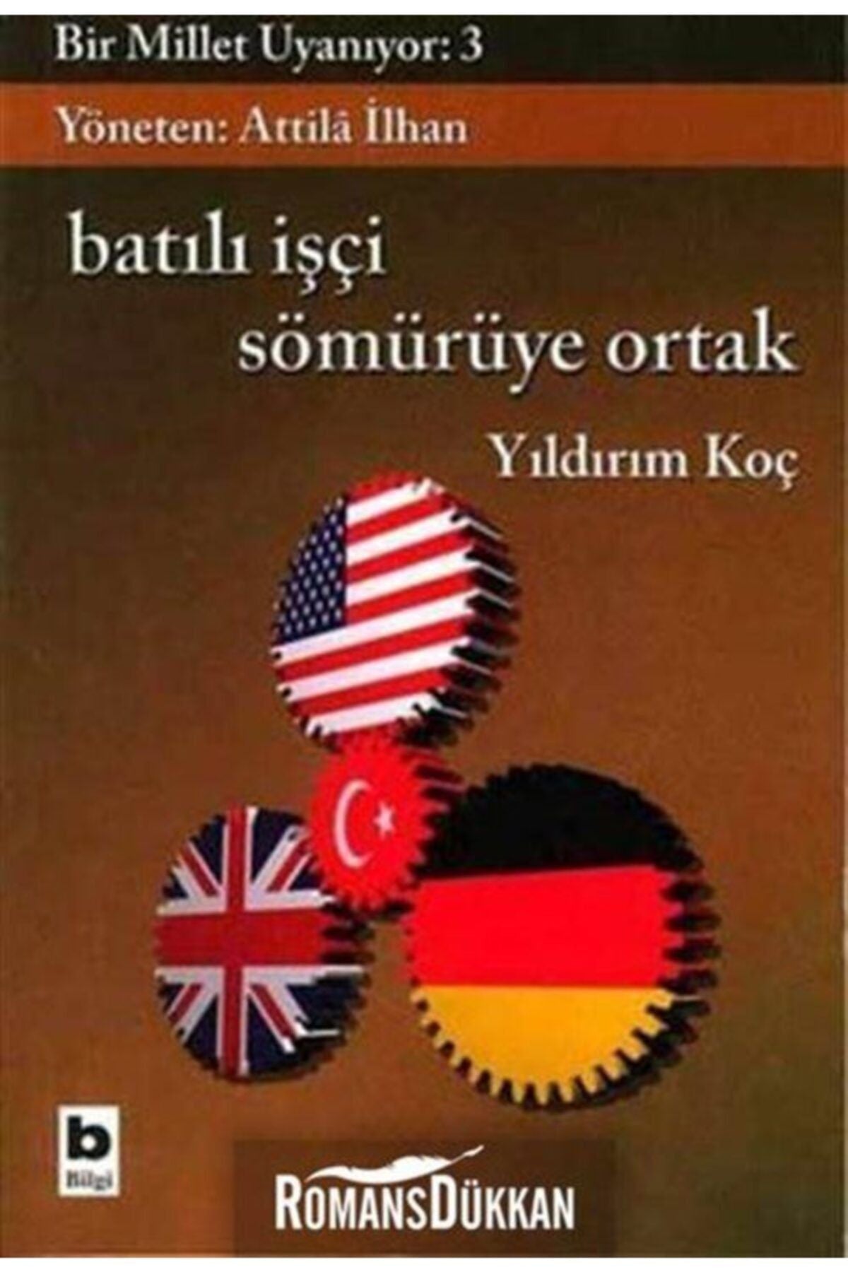 Bilgi Yayınevi Bir Millet Uyanıyor:3-Batılı Işçi Sömürüye Ortak - Yıldırım Koç kitap kapağı