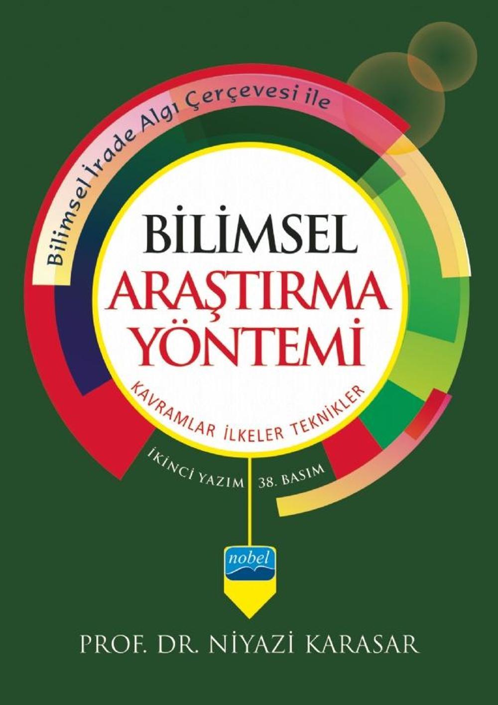 BİLİMSEL ARAŞTIRMA YÖNTEMİ: Kavramlar İlkeler Teknikler | Nobel Akademik Yayıncılık