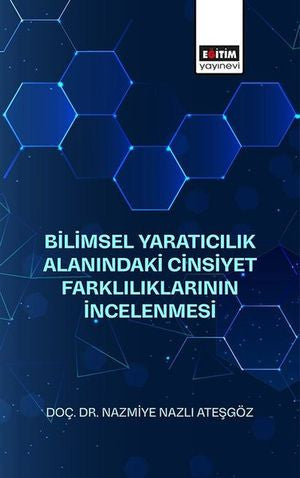 Bilimsel Yaratıcılık Alanındaki Cinsiyet Farklılıklarının Incelenmesi - Nazmiye Nazlı Ateşgöz kitap kapağı