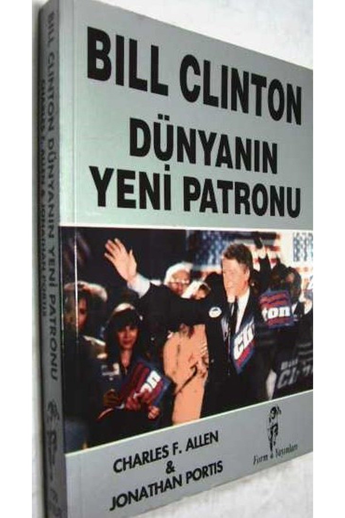 Bill Clinton Dünyanın Yeni Patronu - Charles F. Allen, Jonathan&Jonathan Portis (1993 Basım) kitap kapağı
