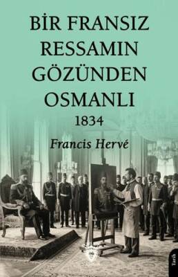 Bir Fransız Ressamın Gözünden Osmanlı - 1834 - Francis Herve kitap kapağı