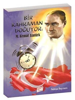 Bir Kahraman Doğuyor M. Kemal Atatürk - Selma Bayram kitap kapağı