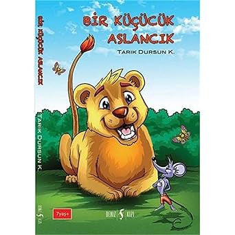 Bir Küçücük Aslancık-Tarık Dursun K. - Tarık Dursun K. kitap kapağı